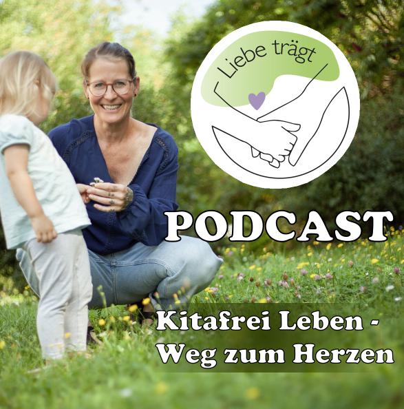 Der kitafrei Podcast von liebe Trägt: kitafrei Leben - Weg zum Herzen